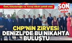 CHP’nin Zirvesi Denizli’de Bu Nikahta Buluştu