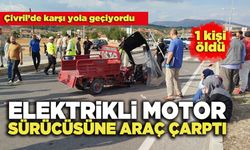 Elektrikli Motor Sürücüsüne Araç Çarptı, 1 kişi öldü