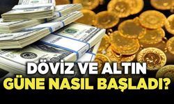 Döviz e Altın Güne Nasıl Başladı?