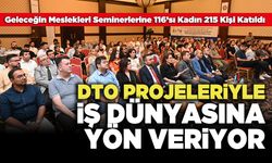 DTO Projeleriyle İş Dünyasına Yön Veriyor