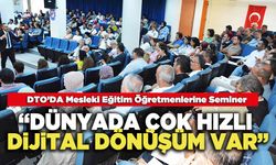 “Dünyada Çok Hızlı Dijital Dönüşüm Var”