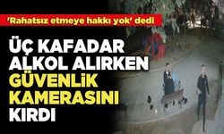 Üç Kafadar Alkol Alırken Güvenlik Kamerasını Kırdı