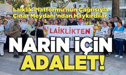 Laiklik Platformu’nun Çağrısıyla Çınar Meydanı’ndan Haykırdılar:  Narin İçin Adalet!