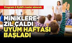 Miniklere Zil Çaldı, Uyum Haftası Başladı