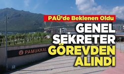 PAÜ'de Genel Sekreter Görevden Alındı