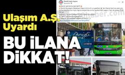 Ulaşım A.Ş. Uyardı Bu İlana Dikkat!