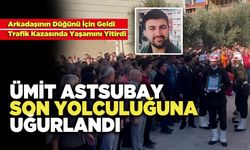 Ümit Astsubay Son Yolculuğuna Uğurlandı