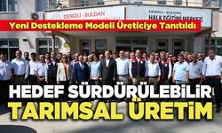 Yeni Destekleme Modeli Üreticiye Tanıtıldı: Hedef Sürdürülebilir Tarımsal Üretim