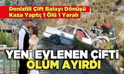 Yeni Evlenen Çifti Ölüm Ayırdı