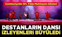 Destanların Dansı İzleyenleri Büyüledi