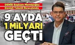 DENİB Başkanı Memişoğlu: Tekstilde 9 Ayda 1 Milyar 53 Milyon İhracat Gerçekleşti