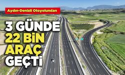 Aydın-Denizli Otoyolundan  3 Günde 22 Bin Araç Geçti