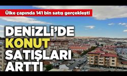 Denizli’de Konut Satışları Arttı