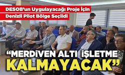 DESOB: “Merdiven Altı Bir İşletme Kalmayacak”