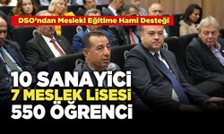 DSO’ndan Mesleki Eğitime Hami Desteği:  “10 Sanayici, 7 Meslek Lisesi, 550 Öğrenci”