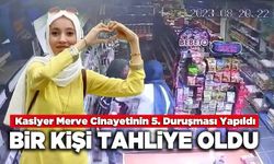 Kasiyer Merve Cinayetinin 5. Duruşması Yapıldı, Bir Kişi Tahliye Oldu