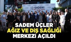 Sadem Üçler Ağız ve Diş Sağlığı Merkezi Açıldı