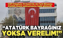 CHP İl Başkanı Ali Osman Horzum:  “Atatürk BayrağınızYoksa Verelim!”