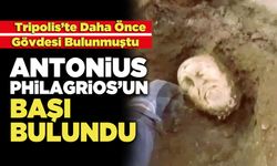 Tripolis’te Daha Önce Gövdesi Bulunan Antonius Philagrios Başı Bulundu