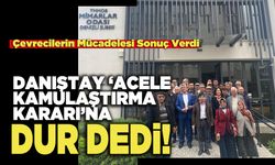 Çevrecilerin Mücadelesi Sonuç Verdi: Danıştay ‘Acele Kamulaştırma Kararı’na Dur Dedi