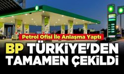 Petrol Ofisi İle Anlaşma Yapan  BP Türkiye'den Tamamen Çekildi