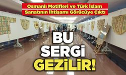 Osmanlı Motifleri ve Türk İslam Sanatının İhtişamı Görücüye Çıktı