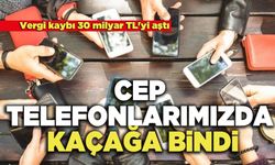 Cep Telefonlarımızda Kaçağa Bindi