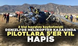 Denizli'de Helikopter Kazasında Pilotlara 5'er Yıl Hapis