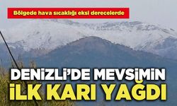 Denizli’ye Mevsimin İlk Karı Yağdı