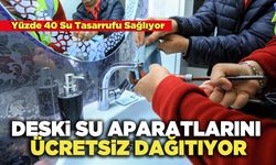 DESKİ Su Aparatlarını Ücretsiz Dağıtıyor