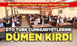 DTO Türk Cumhuriyetlerine Dümen Kırdı