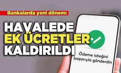 Bankalarda yeni dönem:  Havalede Ek Ücretler Kaldırıldı