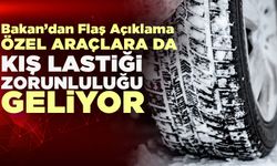 Bakan’dan özel araçlar için kış lastiği açıklaması