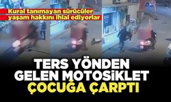 Ters Yönden Gelen Motosiklet Çocuğa Çarptı