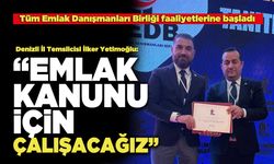 İl Temsilcisi İlker Yetimoğlu, “Emlak Kanunu İçin Çalışacağız”