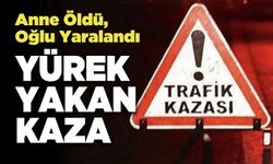 Yürek Yakan Kaza, Anne Öldü, Oğlu Yaralandı