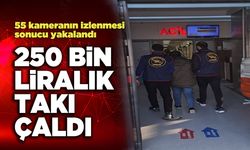 250 Bin liralık takı çaldı, 55 kameranın izlenmesi sonucu yakalandı