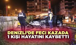 Denizli’de feci kazada 1 kişi hayatını kaybetti