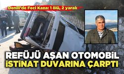 Refüjü Aşan Otomobil  İstinat Duvarına Çarptı: 1 ölü, 2 yaralı