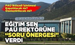 Eğitim Sen PAÜ Rektörüne  “Soru Önergesi” Verdi