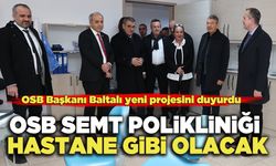 OSB Semt Polikliniği Hastane Gibi Olacak