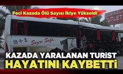 Kazada Yaralanan İngiliz Turist Hayatını Kaybetti