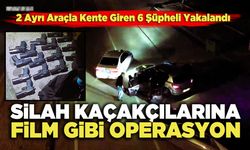 Silah Kaçakçılarına Film Gibi Operasyon