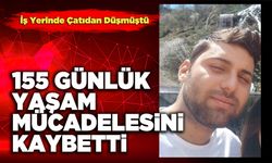 155 Günlük Yaşam Mücadelesini Kaybetti