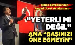 Nihat Zeybekci'den Asgari Ücret Açıklaması: “Yeterli Mi, Değil” Ama “Başınızı Öne Eğmeyin”