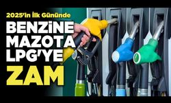 2025'in İlk Gününde Benzine, Mazota ve LPG'ye Zam