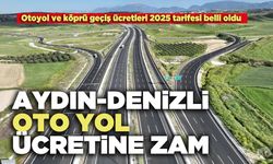 Aydın-Denizli Oto Yol Ücretine Zam