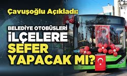 Belediye Otobüsleri İlçelere Sefer Yapacak mı?