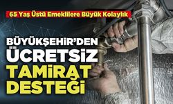 Emeklilere Büyükşehir’den Ücretsiz Tamirat Desteği