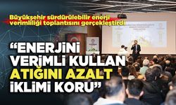 “Enerjini Verimli Kullan, Atığını Azalt, İklimi Koru”